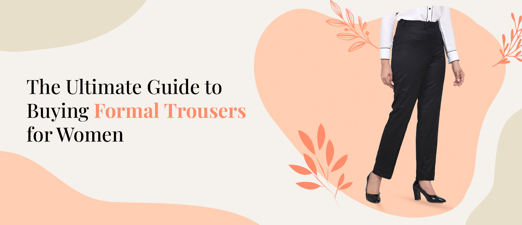 The Ultimate Guide to Buying Formal Trousers for Women