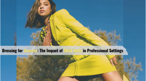 Dressing for Success: The Impact of Skirt Suits in Professional Settings