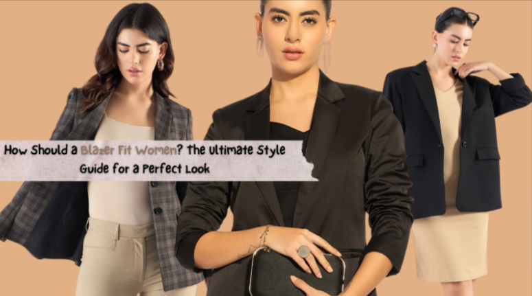 How Should a Blazer Fit Women? The Ultimate Style Guide for a Perfect Look